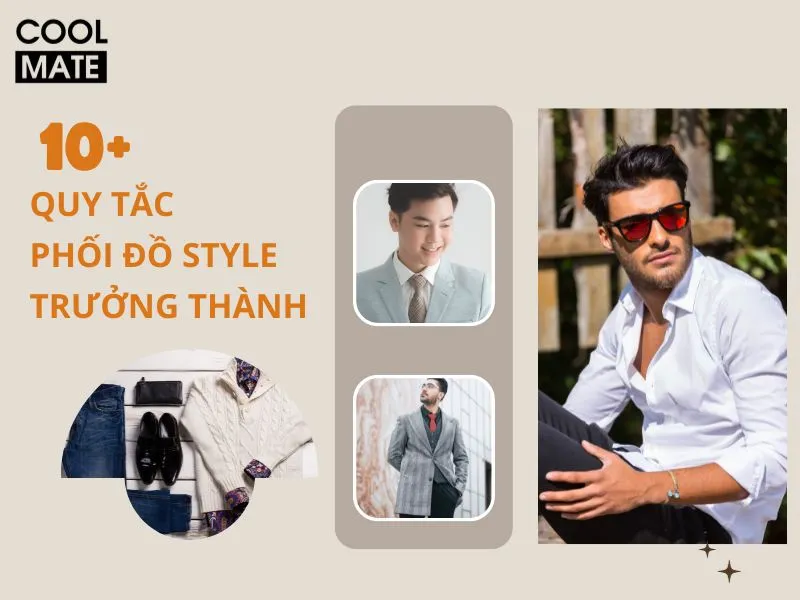 14 quy tắc phối đồ style trường thành nam cực chất mới nhất