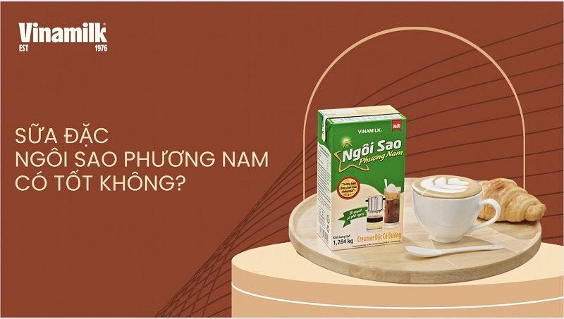 Sữa đặc Ngôi sao Phương Nam có tốt không