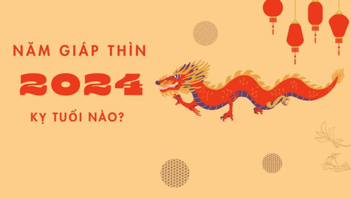 Năm Giáp Thìn 2024 kỵ với tuổi nào?