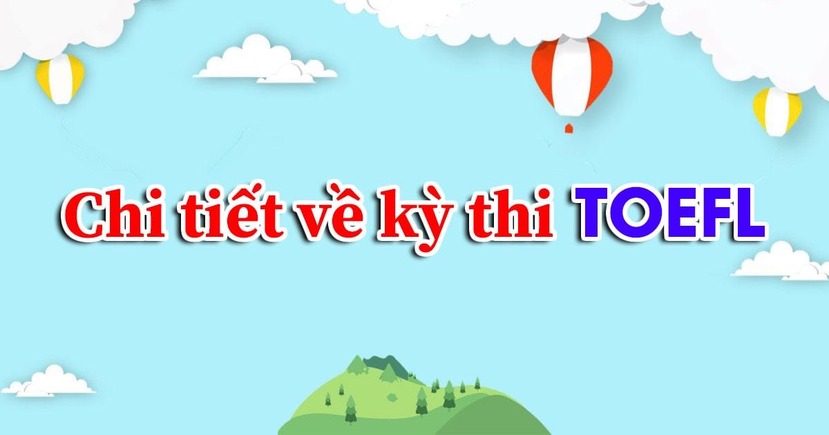 Chi tiết về kỳ thi TOEFL