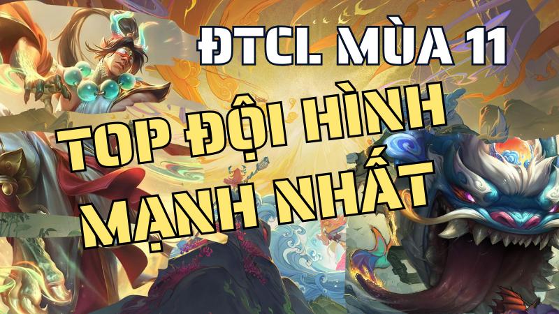 Top đội hình mạnh nhất DTCL mùa 11