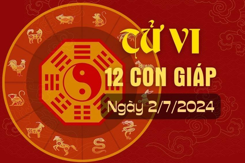 Tử vi 12 con giáp hôm nay ngày 2/7/2024