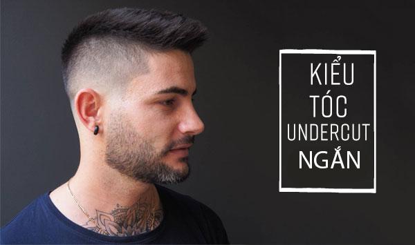 20 Kiểu tóc Undercut đẹp phù hợp với mọi gương mặt cực nam tính và trẻ trung