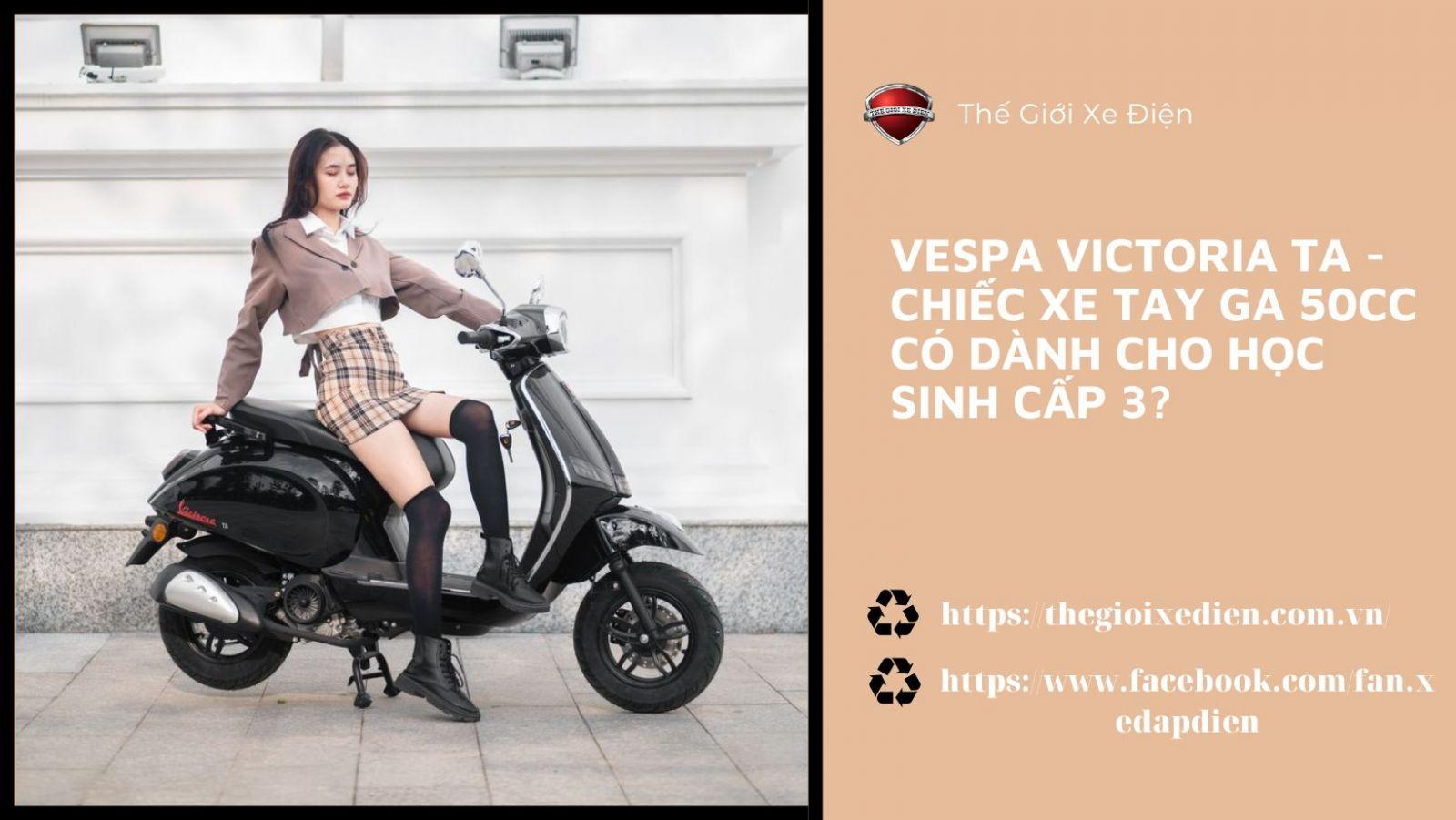 Vespa Victoria TA - Chiếc xe tay ga 50cc có dành cho học sinh cấp 3?