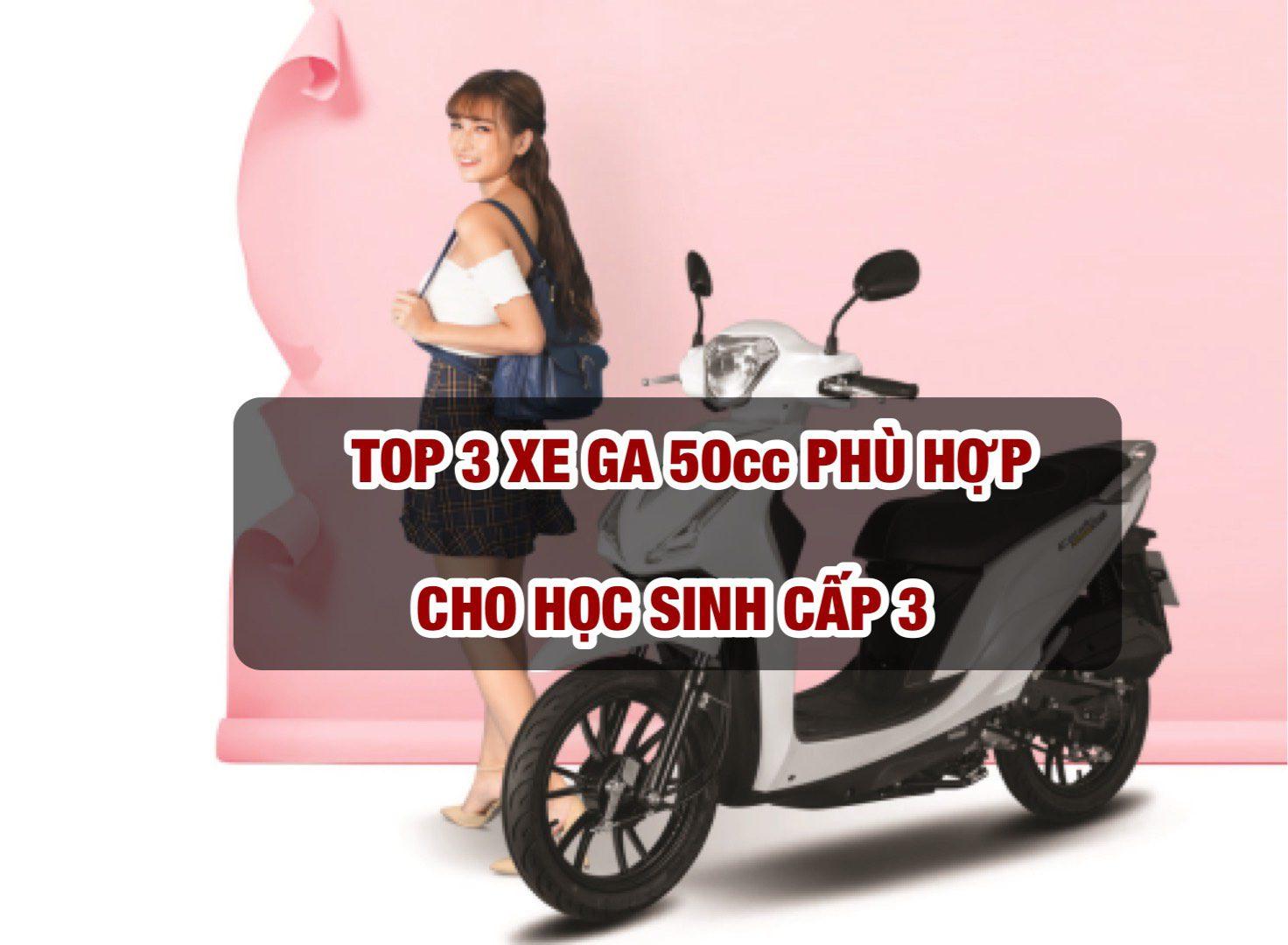 Top 3 mẫu xe ga 50cc phù hợp với học sinh cấp 3 hiện nay