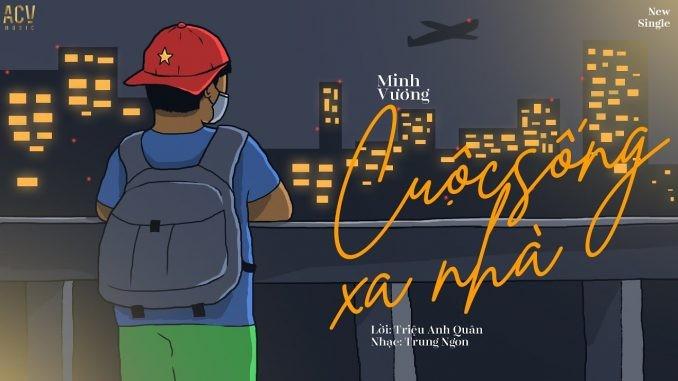 Lời bài hát Cuộc Sống Xa Nhà [Minh Vương M4U] [Lyrics Kèm Hợp Âm]