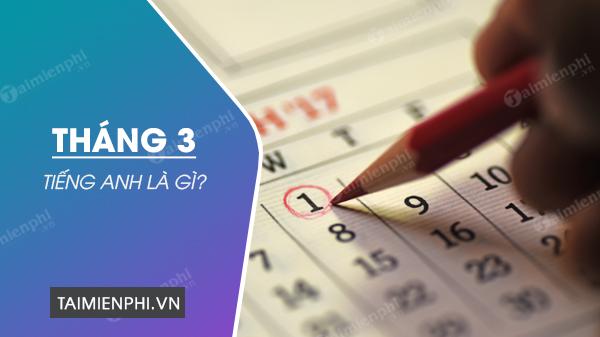 Tháng ba đọc tiếng Anh là gì? Tìm hiểu cách đọc và ý nghĩa các tháng trong tiếng Anh