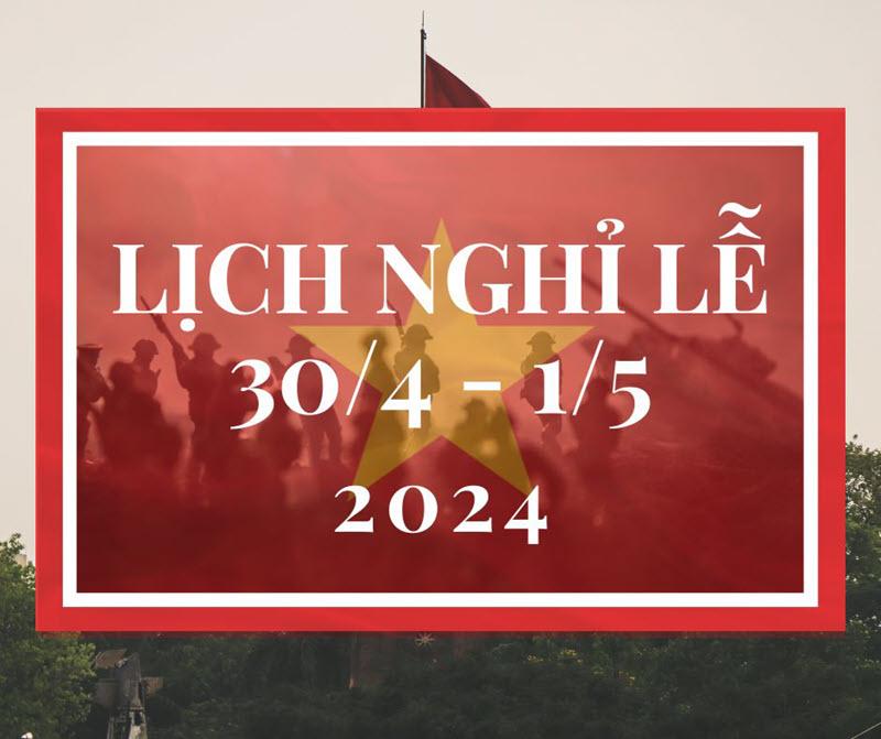 Lịch nghỉ lễ 30/04 - 01/05 năm 2024