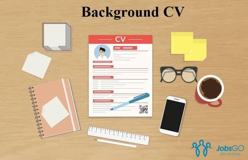 Hiểu về Background CV là gì?