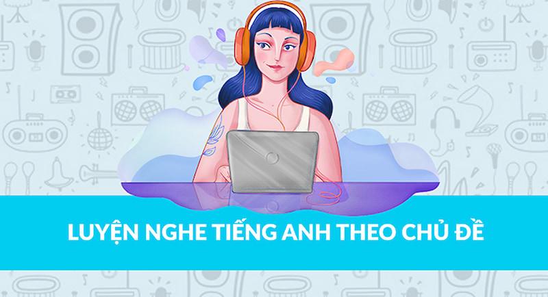17+ bài nghe tiếng Anh lớp 10 các cấp độ