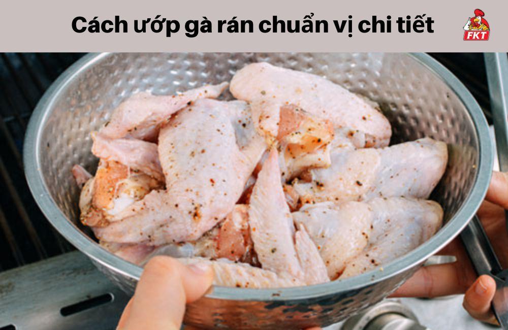 Cách ướp gà rán chuẩn vị chi tiết