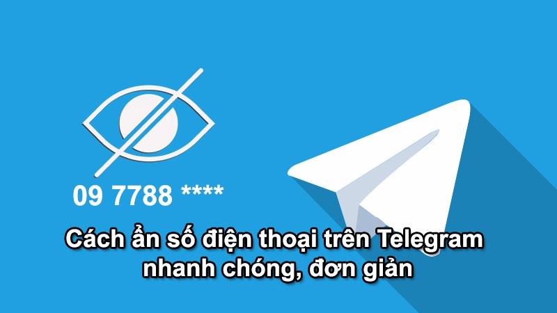 Cách ẩn số điện thoại trên Telegram nhanh chóng, đơn giản nhất