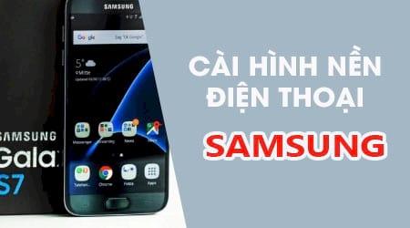 Thay đổi hình nền điện thoại Samsung