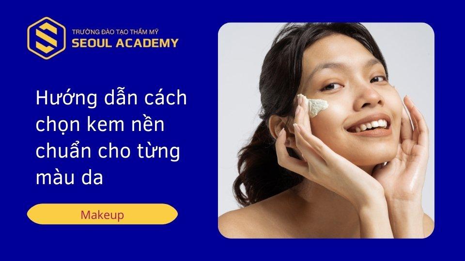 Mỗi loại kem nền phù hợp với từng làn da khác nhau