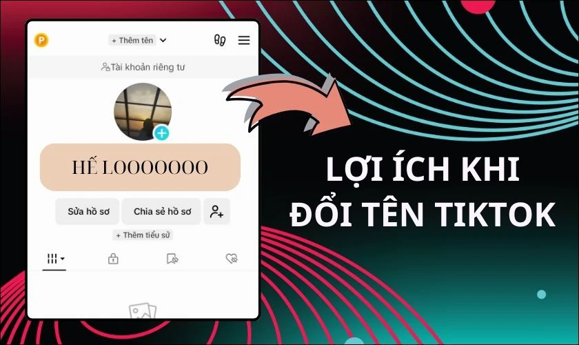 Lợi ích khi biết cách đổi tên TikTok, ID TikTok