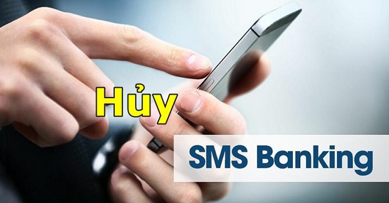 Cách hủy dịch vụ SMS Banking của các ngân hàng đơn giản 