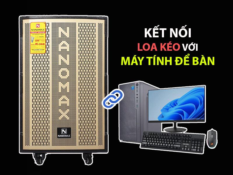 Hướng dẫn từng bước cách kết nối loa kéo với máy tính để bàn