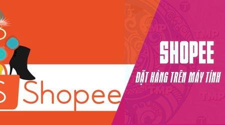 Bí quyết mua sắm Shopee trên máy tính