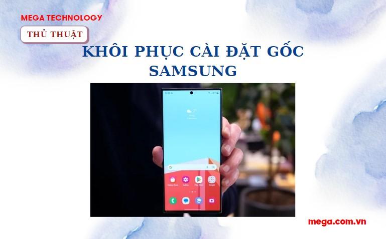 Hướng dẫn cách khôi phục cài đặt gốc Samsung