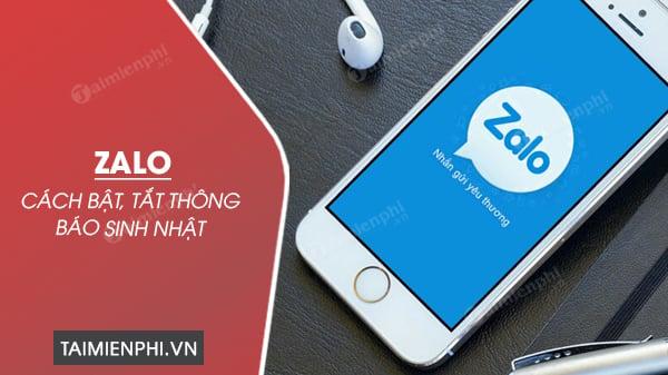 Bí quyết kích hoạt hoặc vô hiệu hóa thông báo sinh nhật trên Zalo cho iPhone, Android, PC