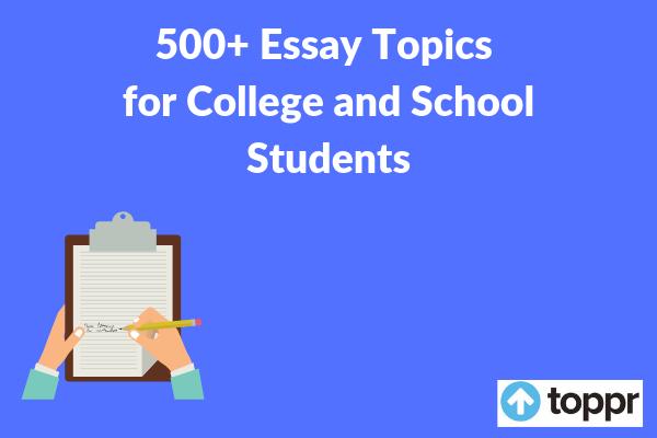 Essay Topics – List of 500+ Essay Writing Topics and Ideas