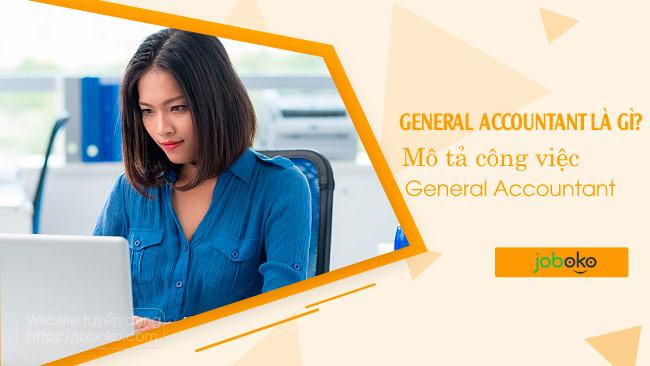 General Accountant là gì? Mô tả công việc của General Accountant