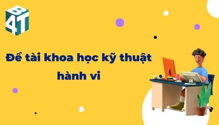 Đề tài khoa học kỹ thuật hành vi