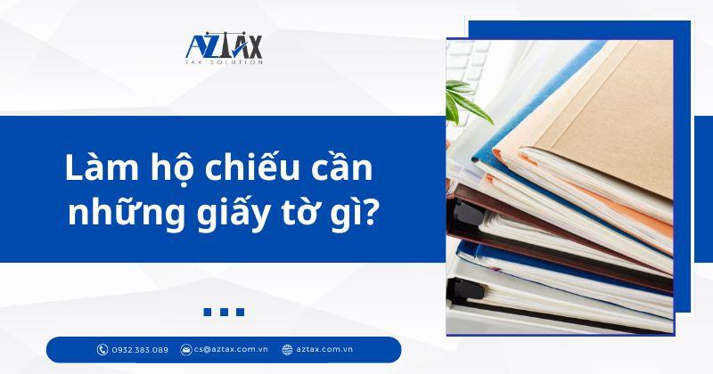 Làm hộ chiếu cần những giấy tờ gì?