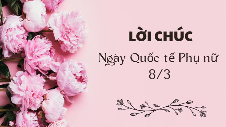 Lời chúc Ngày Quốc tế Phụ nữ 8/3 hay và ý nghĩa