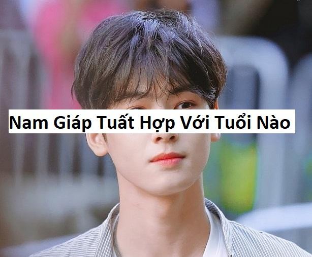 Nam sinh năm 1994 Giáp Tuất hợp với tuổi nào?