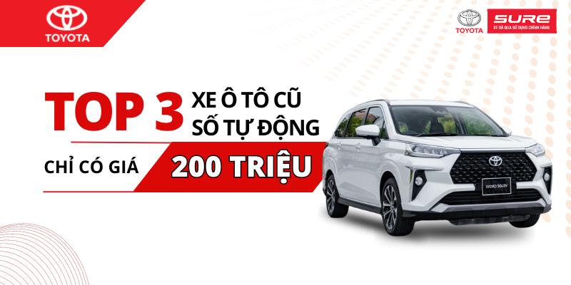 Top 3 xe ô tô cũ số tự động chỉ có giá 200 triệu | Toyotasure