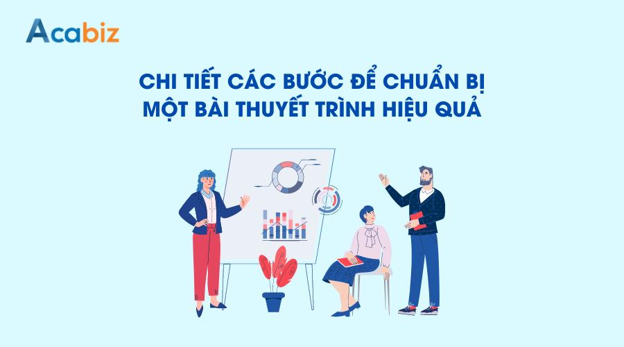 Chi tiết các bước để chuẩn bị một bài thuyết trình hiệu quả