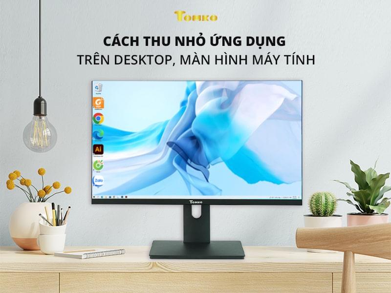 Cách thu nhỏ ứng dụng/ icon trên desktop màn hình máy tính