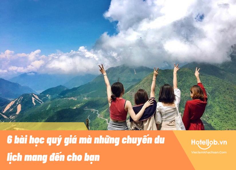 6 bài học quý giá mà những chuyến du lịch mang đến cho bạn