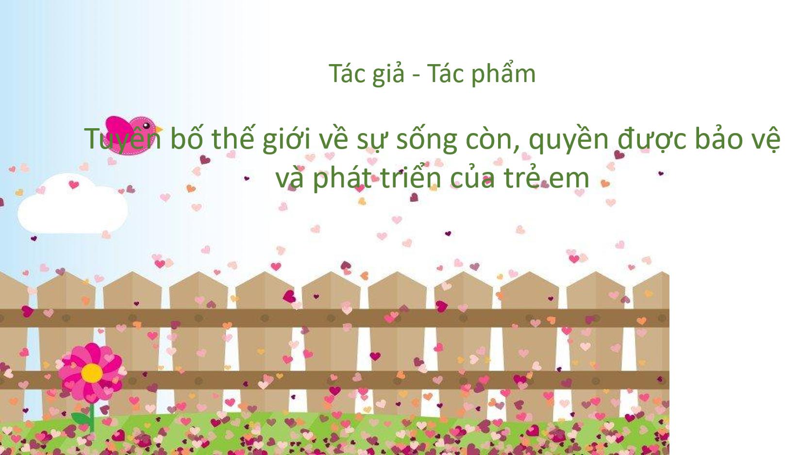 Tuyên bố thế giới về sự sống còn, quyền được bảo vệ và phát triển của trẻ em - Tác giả tác phẩm – Ngữ văn lớp 9