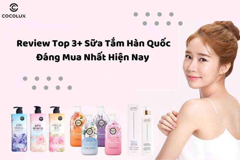 Review top 3+ Sữa Tắm Hàn Quốc Đáng Mua Nhất Hiện Nay 