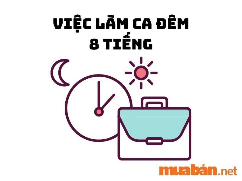 Tìm việc làm ca đêm 8 tiếng lương cao T10/2024