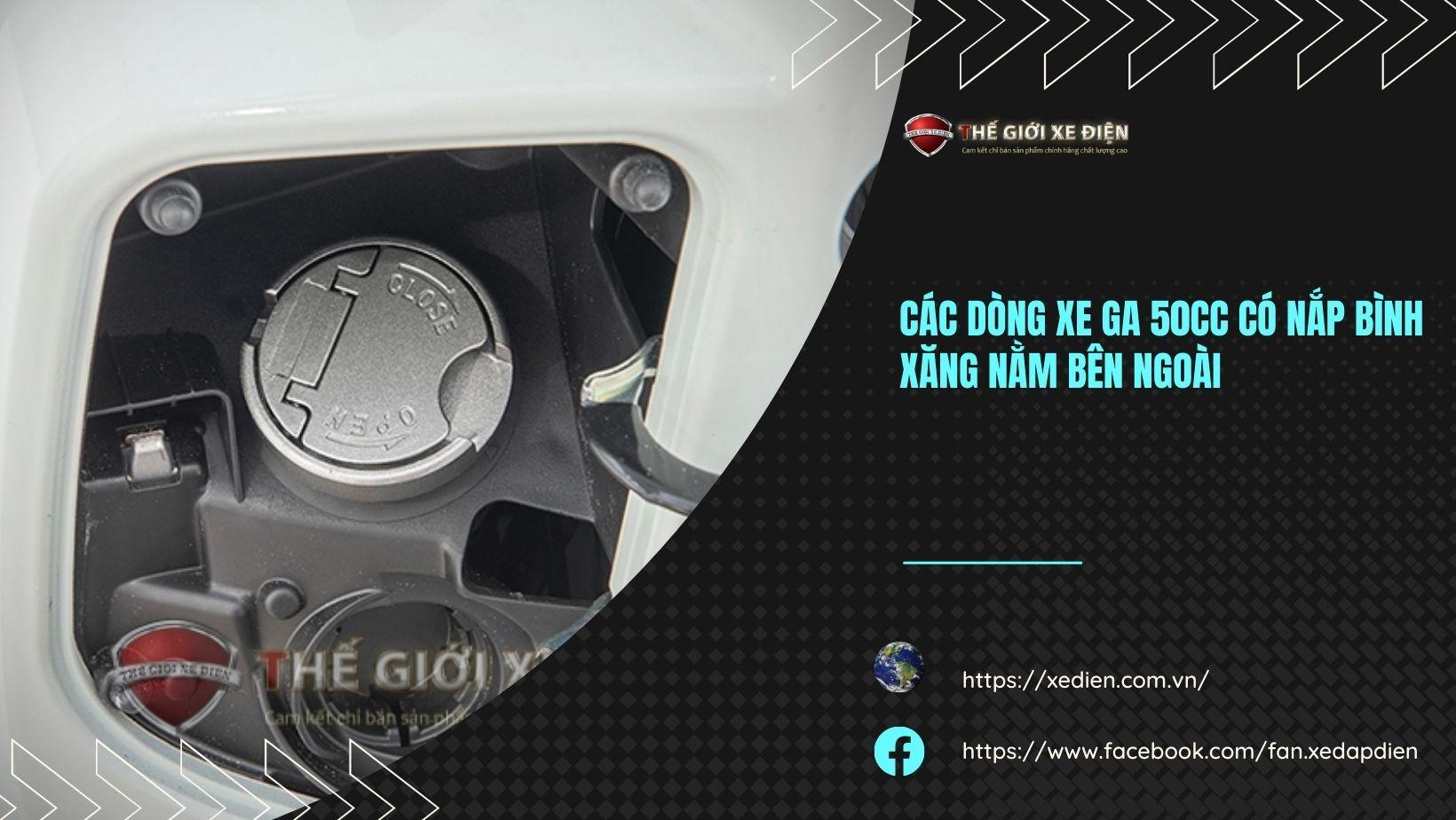 Các dòng xe ga 50cc có nắp bình xăng nằm bên ngoài