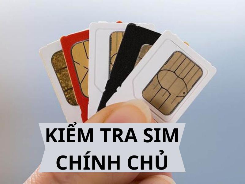 Cách kiểm tra sim chính chủ nhanh chóng và chính xác