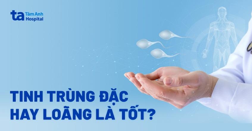 tinh trùng đặc hay loãng là tốt