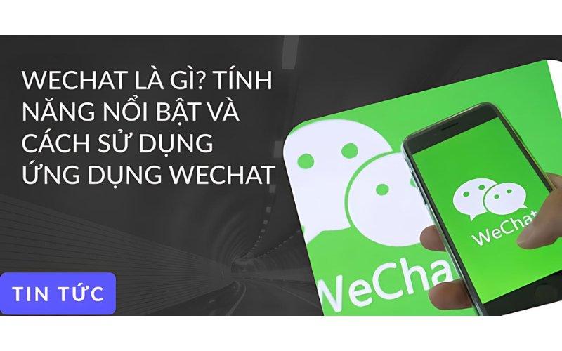 Tìm hiểu ứng dụng WeChat là gì?