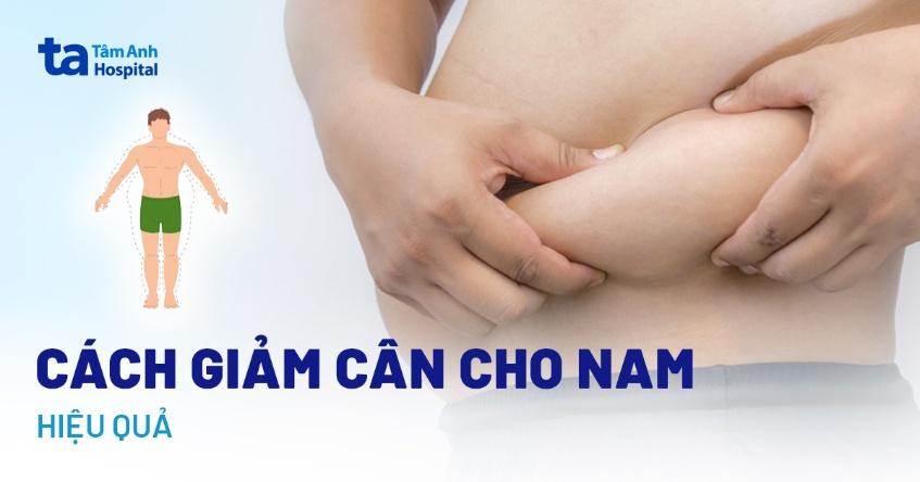 15 cách giảm cân cho nam giới áp dụng thuận tiện, dễ dàng