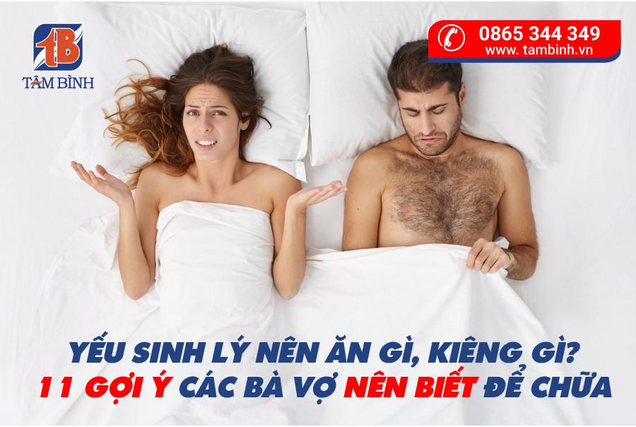 Yếu sinh lý nên ăn gì, kiêng gì? 11 gợi ý các bà vợ nên biết để chữa