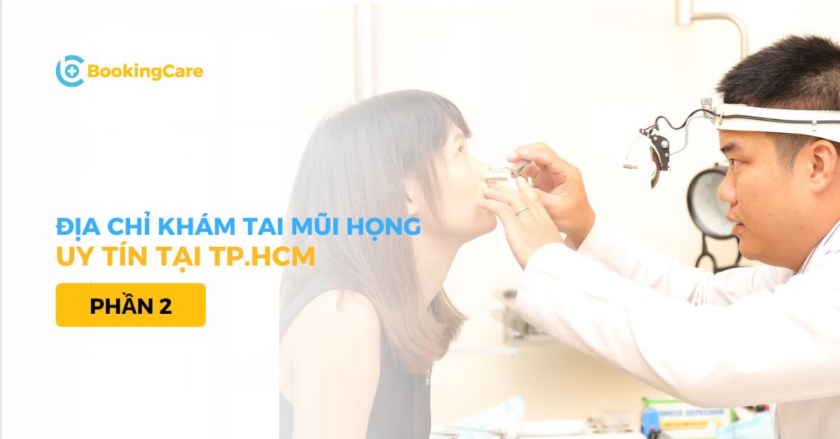 7 địa chỉ khám Tai Mũi Họng uy tín tại TPHCM (Phần 2)