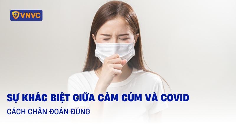 Sự khác biệt giữa cảm cúm và Covid như thế nào? Cách chẩn đoán đúng