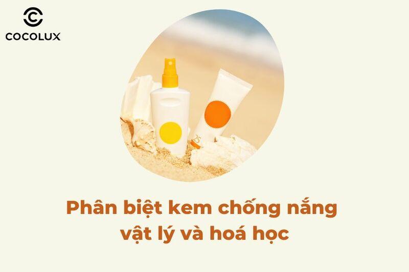Phân biệt kem chống nắng vật lý và hóa học