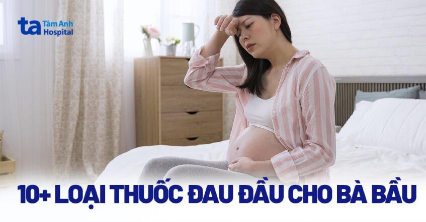 thuốc đau đầu cho bà bầu