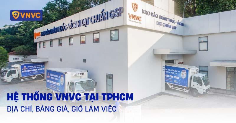 Hệ thống VNVC tại TPHCM: Địa chỉ, bảng giá, giờ làm việc