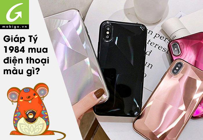 Nam nữ tuổi Giáp Tý 1984 mua điện thoại màu gì?