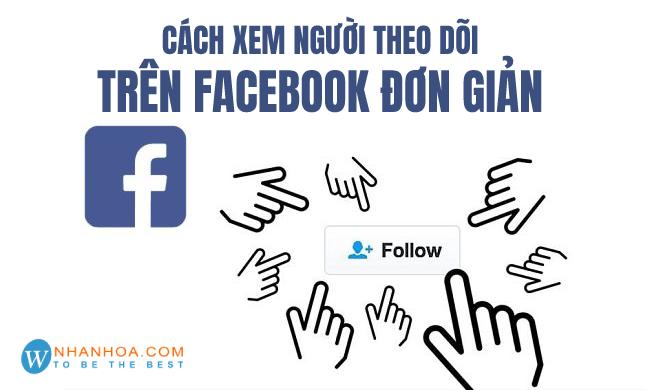 Cách xem người theo dõi trên facebook đơn giản